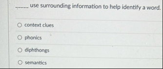 q , use surrounding information to help identify