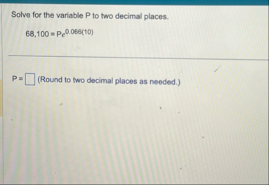Solve for the variable P to two decimal places. 6