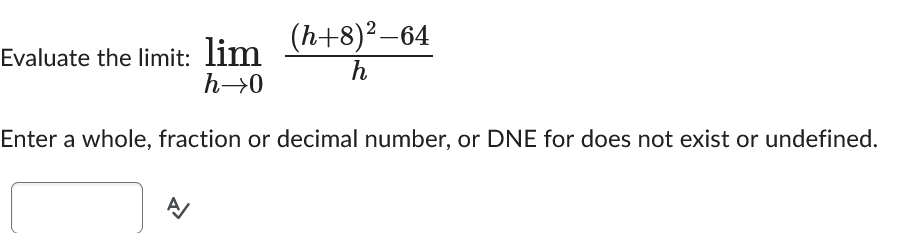 Evaluate the l i m i t : lim h 0 ( h + 8 ) 2 - 6