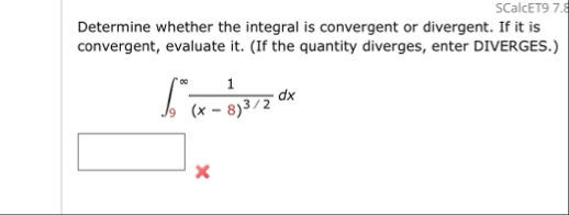 SCalcET 9 7 . 8 Determine whether the integral is