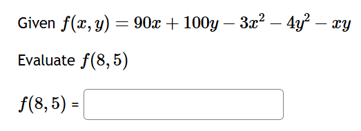 Given f ( x , y ) = 9 0 x + 1 0 0 y - 3 x 2 - 4 y
