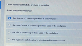 OSHA would most likely be involved in regulating