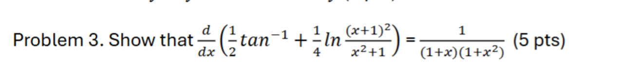 Show that d d x ( 1 2 t a n - 1 + 1 4 l n ( ( x +
