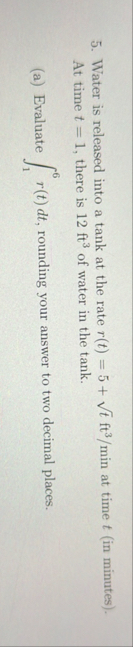 Water is released into a tank at the rate r ( t )