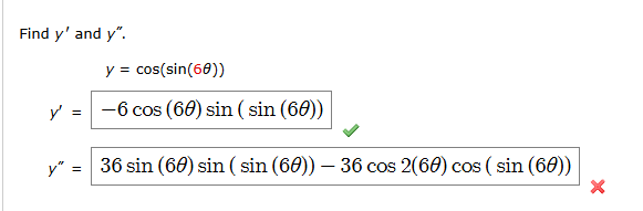 Find y ' and y ' ' . y = c o s ( s i n ( 6 ) ) y
