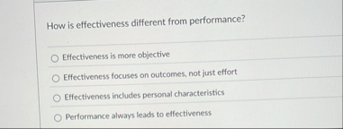 How is effectiveness different from performance?