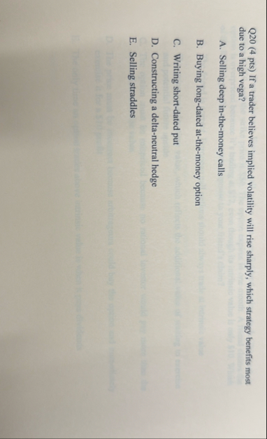 Q 2 0 ( 4 pts ) If a trader believes implied