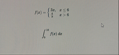 f ( x ) = { 3 x , x 6 4 x , x > 6 0 1 0 f ( x ) d