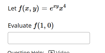 Let f ( x , y ) = e x y x 4 Evaluate f ( 1 , 0 )
