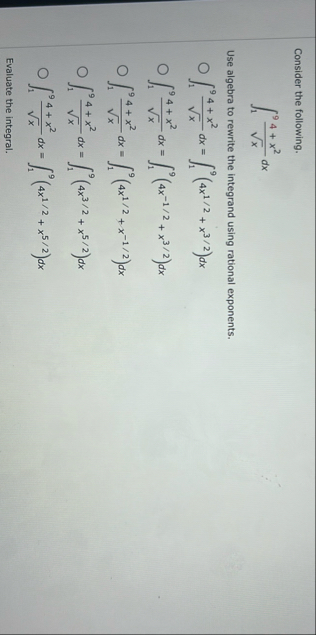 Consider the following. 1 9 4 x 2 x 2 d x Use