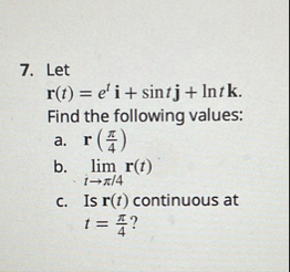 Let r ( t ) = e t i s i n t j l n t k Find the