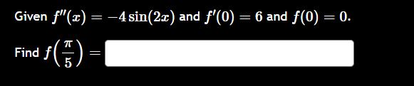 Given f ' ' ( x ) = - 4 s i n ( 2 x ) and f ' ( 0