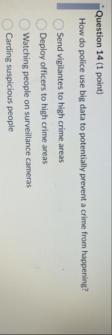 Question 1 4 ( 1 point ) How do police use big