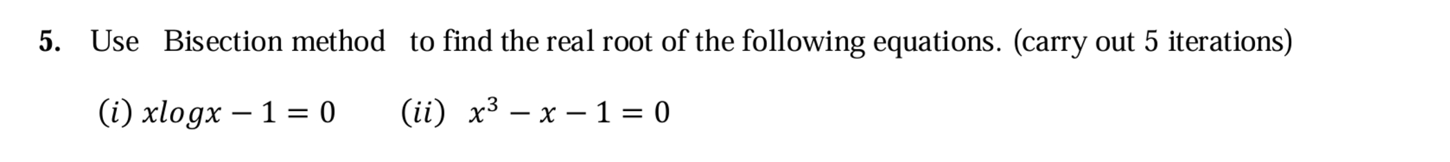 Use Bisection method t o find the real root o f