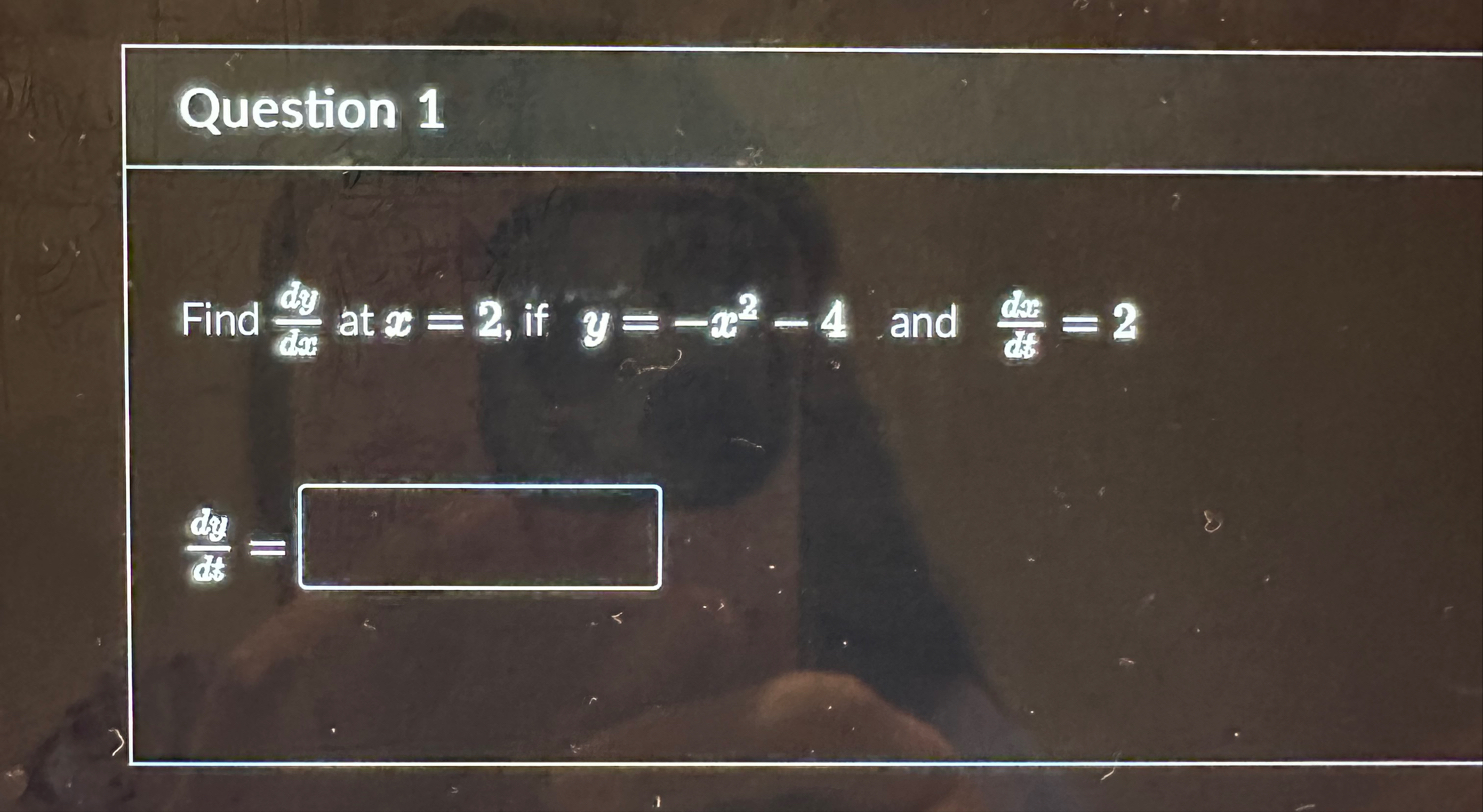 Question 1 Find d y d x at x = 2 , if y = - x 2 -
