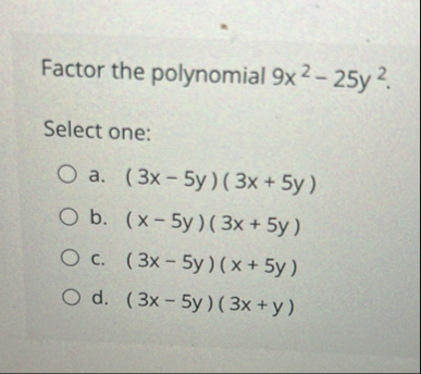 Factor the polynomial 9 x 2 - 2 5 y 2 . Select