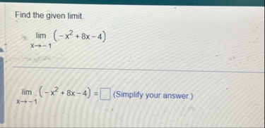 Find the given limit . lim x - 1 ( - x 2 8 x - 4