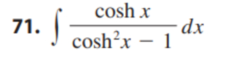 c o s h x c o s h 2 x - 1 d x evaluate theintegral