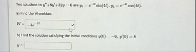 Two solutions to y ' ' 8 y ' 3 2 y = 0 are y 1 =