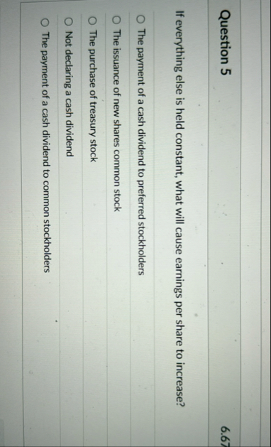 Question 5 If everything else is held constant,