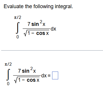 Evaluate the following integral. 0 2 7 s i n 2 x