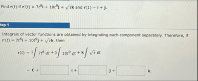 Find r ( t ) if r ' ( t ) = 7 t 6 i 1 0 t 9 j t k