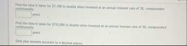 Find the time it takes for $ 7 , 1 0 0 to double