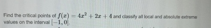 Find the critical points of f ( x ) = 4 x 2 + 2 x