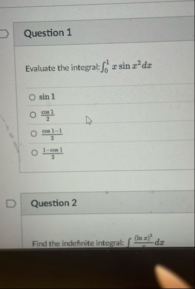 Question 1 Evaluate the integral: 0 1 x s i n x 2