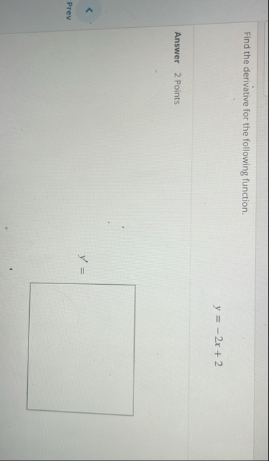 Find the derivative for the following function. y