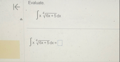 Evaluate. x 6 x 5 4 d x x 6 x 5 4 d x =