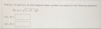Find f x ( 1 , 0 ) and f y ( 1 , 0 ) and