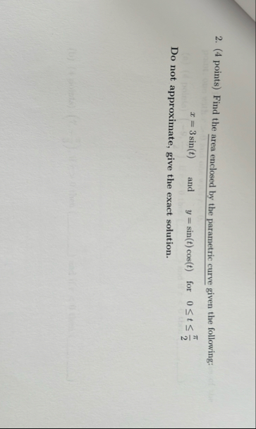 ( 4 points ) Find the area enclosed by the