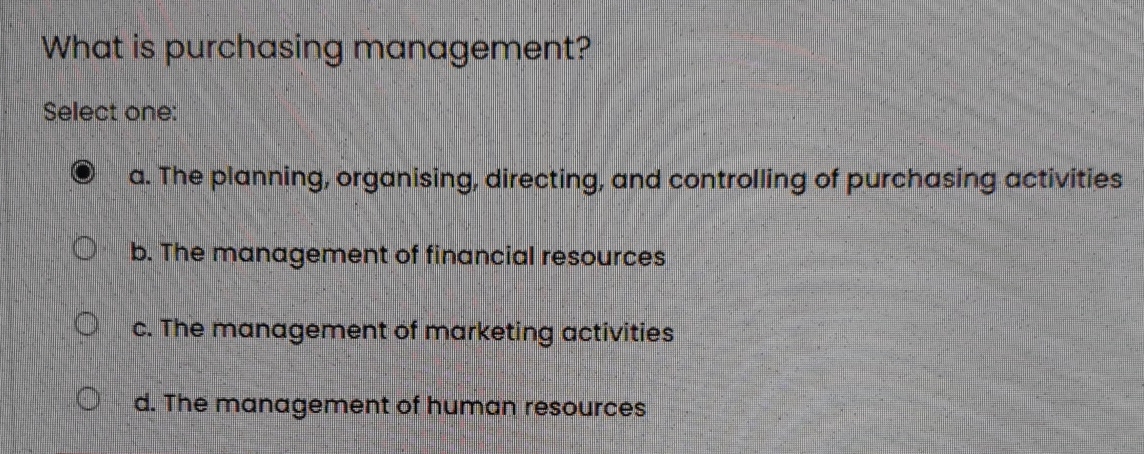 What is purchasing management? Select one: a .