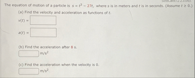 The equation of motion of a particle is s = t 3 -