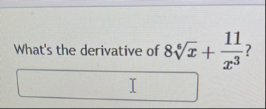 What's the derivative of 8 x 6 1 1 x 3 ?