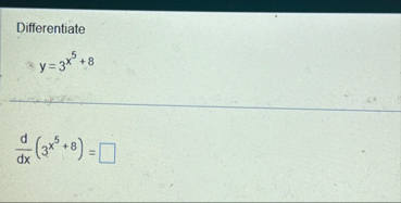 Differentiate y = 3 x 5 8 d d x ( 3 x 5 8 ) =