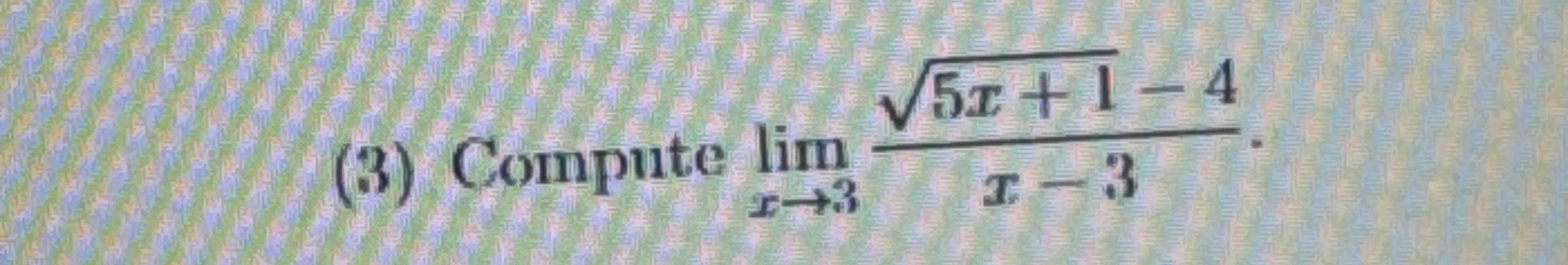 ( 3 ) Compute lim x 3 5 x + 1 2 - 4 x - 3 .