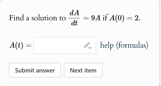 Find a solution t o d A d t = 9 A i f A ( 0 ) = 2