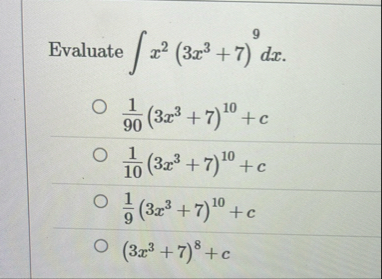Evaluate x 2 ( 3 x 3 7 ) 9 d x 1 9 0 ( 3 x 3 7 )