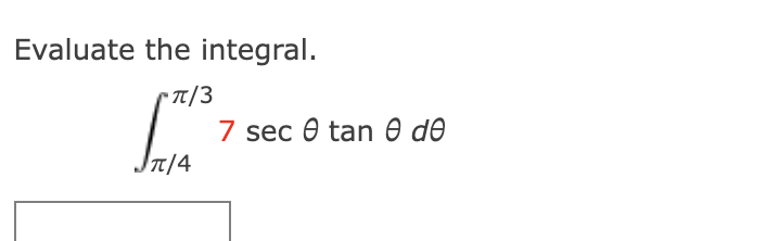Evaluate the integral. 4 3 7 s e c t a n d