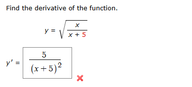 Find the derivative o f the function. y = x x + 5