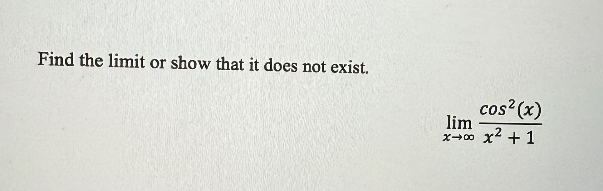 Find the l i m i t o r show that i t does not