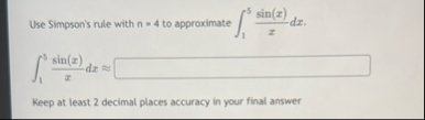 Use Simpson's rule with n = 4 to approximate 1 5