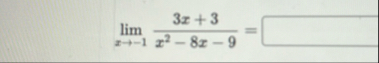 lim x - 1 3 x 3 x 2 - 8 x - 9 =
