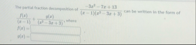 The partial fraction decomponition of - 3 x 2 - 7