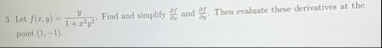 Let f ( x , y ) = y 1 + x 2 y 2 . Find and
