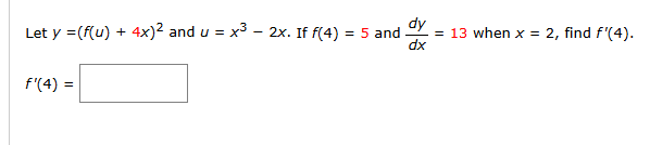 Let y = ( f ( u ) + 4 x ) 2 and u = x 3 - 2 x . I