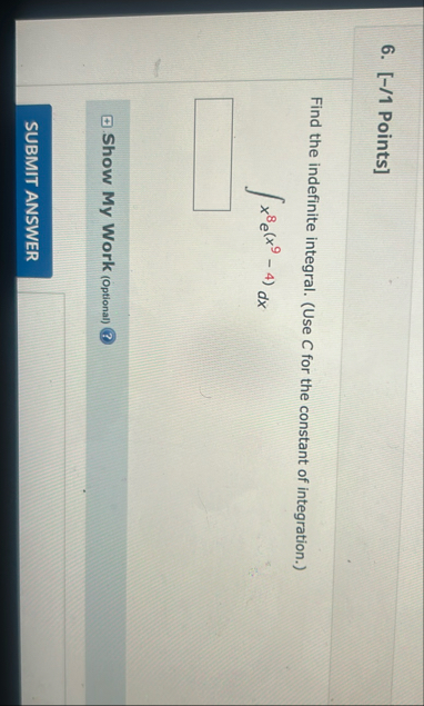 [ - / 1 Points ] Find the indefinite integral. (