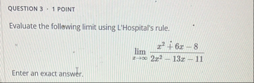 QUESTION 3 - 1 POINT Evaluate the follewing limit